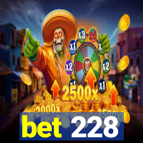 bet 228